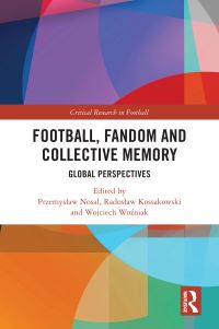 Book Cover for Football, Fandom and Collective Memory by Przemyslaw Nosal, Radoslaw Kossakowski, Wojciech WoÔzniak