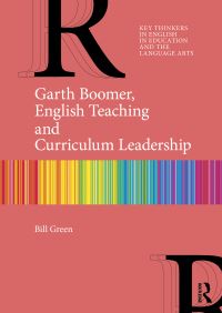 Book Cover for Garth Boomer, English Teaching and Curriculum Leadership by Bill Green
