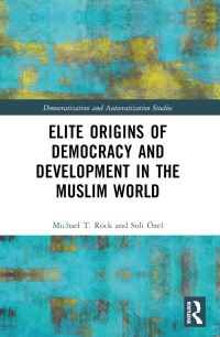 Book Cover for Elite Origins of Democracy and Development in the Muslim World by Michael T Rock, Soli Özel
