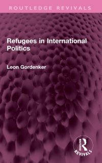 Book Cover for Refugees in International Politics by Leon Gordenker