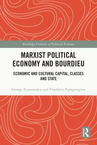 Book Cover for Marxist Political Economy and Bourdieu by George Economakis, Theofanis Papageorgiou