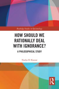 Book Cover for How Should We Rationally Deal With Ignorance? by Nadja El Kassar