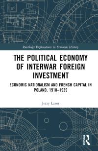 Book Cover for The Political Economy of Interwar Foreign Investment by Jerzy Lazor