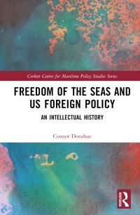 Book Cover for Freedom of the Seas and US Foreign Policy by Connor Donahue