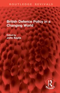 Book Cover for British Defence Policy in a Changing World by John Baylis