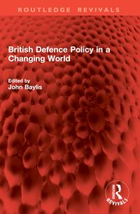 Book Cover for British Defence Policy in a Changing World by John Baylis