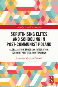 Book Cover for Scrutinising Elites and Schooling in Post-Communist Poland by Alexandra Margaret Dunwill