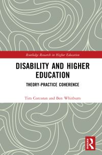 Book Cover for Disability and Higher Education by Tim Corcoran, Ben Whitburn