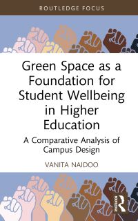 Book Cover for Green Space as a Foundation for Student Wellbeing in Higher Education by Vanita Naidoo