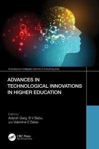 Book Cover for Advances in Technological Innovations in Higher Education by Adarsh Garg, B V Babu, Valentina Emilia Balas