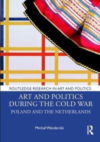 Book Cover for Art and Politics During the Cold War by Michal Wenderski