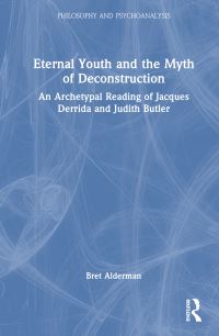 Book Cover for Eternal Youth and the Myth of Deconstruction by Bret Alderman