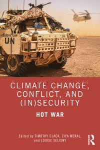 Book Cover for Climate Change, Conflict and (In)security by Timothy Clack, Ziya Meral, Louise Selisny