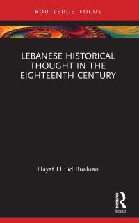 Book Cover for Lebanese Historical Thought in the Eighteenth Century by Hayat El Eid Bualuan