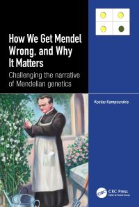 Book Cover for How We Get Mendel Wrong, and Why It Matters by Kostas Kampourakis