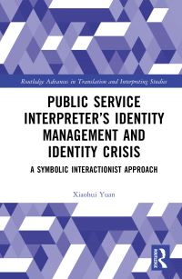 Book Cover for Public Service Interpreter's Identity Management and Identity Crisis by Xiaohui Yuan