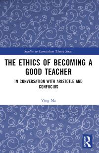 Book Cover for The Ethics of Becoming a Good Teacher by Ying Ma