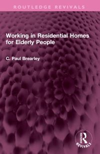 Book Cover for Working in Residential Homes for Elderly People by C Paul Brearley