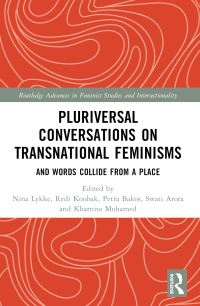 Book Cover for Pluriversal Conversations on Transnational Feminisms by Nina Lykke, Redi Koobak, Petra Bakos, Swati Arora, Kharnita Mohamed