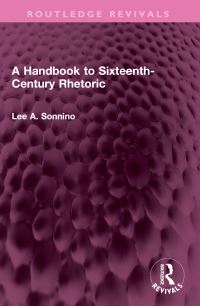 Book Cover for A Handbook to Sixteenth-Century Rhetoric by Lee A Sonnino