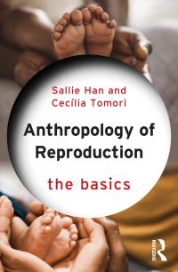 Book Cover for The Anthropology of Reproduction by Sallie Han, Cecília Tomori