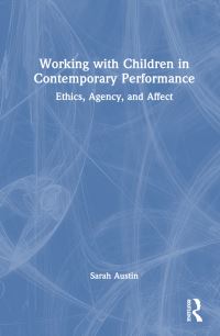 Book Cover for Working With Children in Contemporary Performance by Sarah Austin