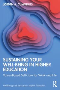 Book Cover for Sustaining Your Wellbeing in Higher Education by Jorden A Cummings