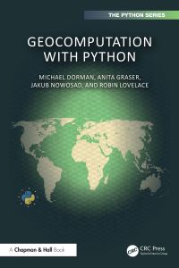 Book Cover for Geocomputation With Python by Michael Dorman, Anita Graser, Jakub Nowosad, Robin Lovelace