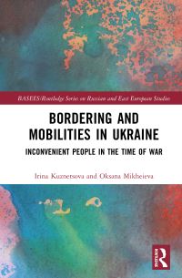 Book Cover for Bordering and Mobilities in Ukraine by Irina Kuznetsova, Oksana Mikheieva