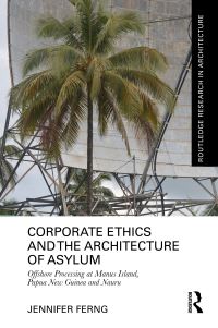 Book Cover for Corporate Ethics and the Architecture of Asylum by Jennifer Ferng