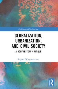 Book Cover for Globalization, Urbanization, and Civil Society by A Bagoes P Wiryomartono