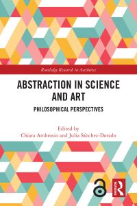 Book Cover for Abstraction in Science and Art by Chiara Ambrosio, Julia Sánchez Dorado
