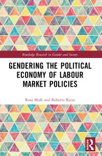 Book Cover for Gendering the Political Economy of Labour Market Policies by Rosa Mulé, Roberto Rizza