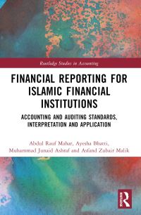 Book Cover for Financial Reporting for Islamic Financial Institutions by Abdul Rauf Mahar, Ayesha Bhatti, Junaid Ashraf, Asfand Zubair Malik