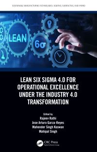 Book Cover for Lean Six Sigma 4.0 for Operational Excellence Under the Industry 4.0 Transformation by Rajeev Rathi, Jose Arturo GarzaReyes, Mahender Singh Kaswan, Mahipal Singh
