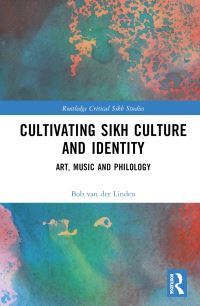 Book Cover for Cultivating Sikh Culture and Identity by Bob van der Linden