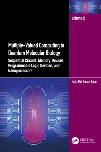 Book Cover for Multiple-Valued Computing in Quantum Molecular Biology. Sequential Circuits, Memory Devices, Programmable Logic Devices, and Nanoprocessors by Hafiz Md Hasan Babu
