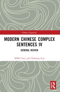 Book Cover for Modern Chinese Complex Sentences IV. General Review by Fuyi Xing