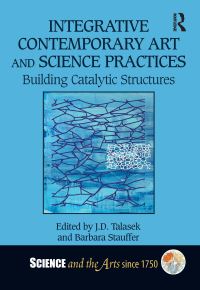 Book Cover for Integrative Contemporary Art and Science Practices by J D Talasek, Barbara Stauffer