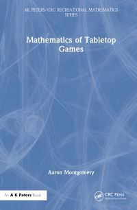 Book Cover for Mathematics of Tabletop Games by Aaron Montgomery