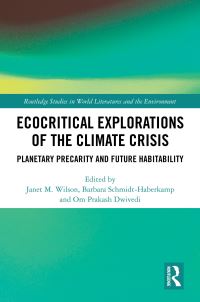 Book Cover for Ecocritical Explorations of the Climate Crisis by Janet Wilson, Barbara SchmidtHaberkamp, O P Dwivedi