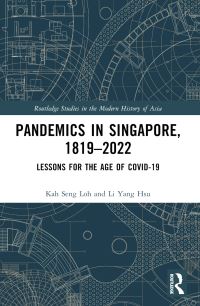 Book Cover for Pandemics in Singapore, 1819-2022 by Kah Seng Loh, Li Yang Hsu