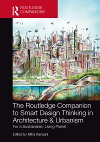 Book Cover for The Routledge Companion to Smart Design Thinking in Architecture & Urbanism for a Sustainable, Living Planet by Mitra Kanaani
