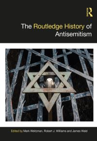 Book Cover for The Routledge History of Antisemitism by Mark Weitzman, Robert J Williams, James Wald