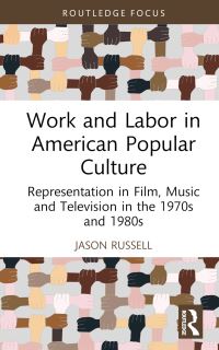 Book Cover for Work and Labor in American Popular Culture by Jason Russell