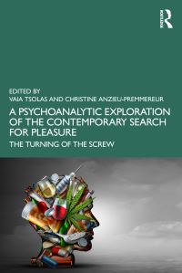 Book Cover for A Psychoanalytic Exploration of the Contemporary Search for Pleasure by Vaia Tsolas, Christine AnzieuPremmereur