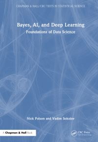 Book Cover for Bayes, AI, and Deep Learning by Nick Polson, Vadim Sokolov