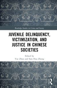 Book Cover for Juvenile Delinquency, Victimization, and Justice in Chinese Societies by Yue Zhuo, Hua Zhong