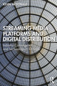 Book Cover for Streaming Media Platforms and Digital Distribution by Kevin McDonald