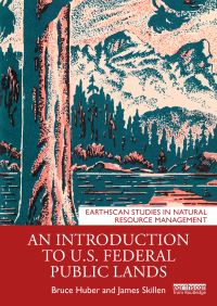 Book Cover for An Introduction to U.S. Federal Public Lands by Bruce Huber, James Skillen